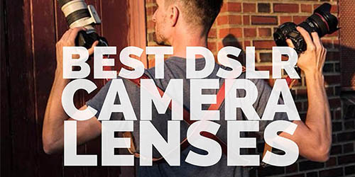 Popular DSLR Camera lenses